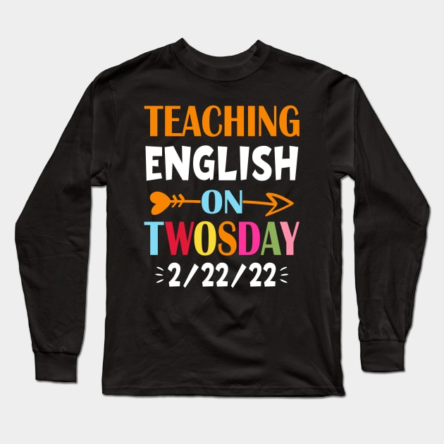 Teaching English On Twosday 2/22/2022 February Long Sleeve T-Shirt by loveshop
